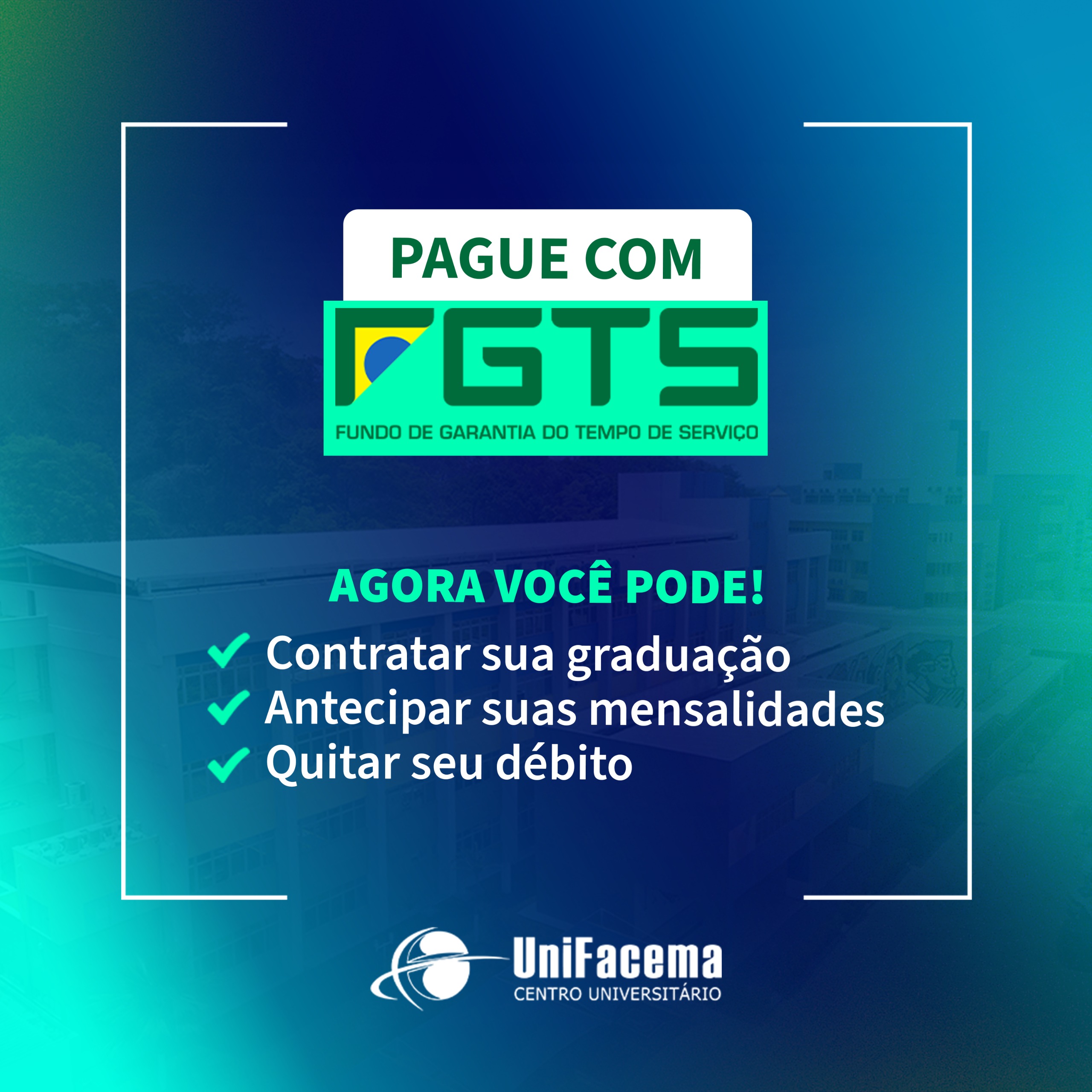 UniFacema ofertará a possibilidade do uso de parte do FGTS para o pagamento de cursos de graduação